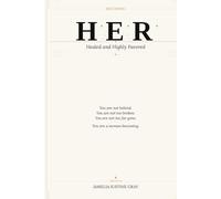 Becoming H.E.R.: Healed and Highly Favored