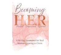 Becoming H.E.R (Healed, Empowered, Restored): A 90-Day Devotional for Real Women Growing in Christ (pink cover)