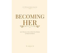 Becoming Her: 5 Minutes a Day to Reset Your Mindset and Build Confidence