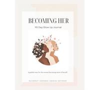BECOMING HER: 90 Day Glow Up Journal: A guided reset for the woman becoming more of herself.