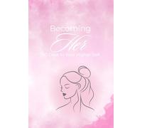 Becoming Her: 90 Days to Your Highest Self