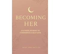 Becoming Her: A 12-Week Journey to Confidence & Self-Love