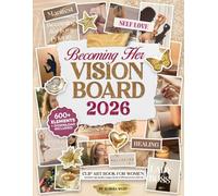 Becoming Her A 2026 Vision Board Clip Art Book: With 600+ Aesthetic Images, Words & Affirmations for Healing, Self-Love, Mindfulness, Alignment, & a Soft Life for Women