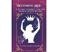 Becoming Her: A 30-day Journey For The Hidden Queen Within: A 30-Day Christian Devotional Journal for Women on Healing, Identity, and Purpose| Daily ... and Finding God's Purpose| Christian Journal