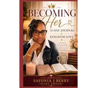 Becoming Her: A 31-Day Journal to Kingdom Love