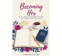 Becoming Her: A 60 Day Affirmation Journey with God