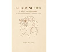 Becoming Her: A 90-Day Journal for Self-Growth, Confidence & Becoming Your Best Self