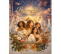 Becoming Her: A Coloring Book for the Woman You Are Becoming: Volume 1 - Release & Return to Self: A Therapeutic Adult Coloring Book with Guided Reflection Prompts