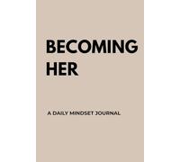 BECOMING HER: A Daily Mindset Journal