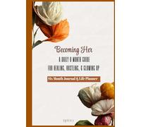 Becoming Her: A Daily Planner for Healing, Hustling, and Glow Up