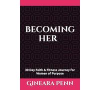 BECOMING HER A Faith & Fitness Journey for Women of Purpose: Deluxe Edition