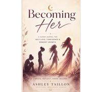 Becoming Her: A Guided Journal for Self-Love, Confidence & Mindset Growth