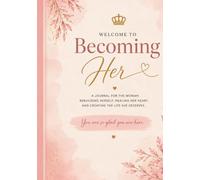 Becoming Her: A Guided Journal for the Woman Rebuilding Herself
