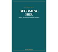 Becoming Her: A Guided Journal to Meet the Woman You're Already Becoming