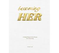 Becoming HER: A Guided Planner for the Woman You’re Becoming