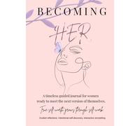 Becoming Her: A Guided Self-Discovery Journal | 120 pages, 7 x 10”