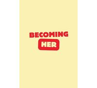 BECOMING HER: A journal for the woman you’re growing into or a gift to female colleague boss