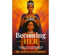 Becoming HER: A Journey Of Faith And Resilience For The Woman Reclaiming Her Power (The BecomingHer Series)