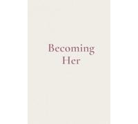 Becoming Her: A Lined Notebook for Self Growth, Reflection, Dreams & Becoming Your Best Self