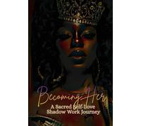 Becoming Her: A Sacred Self-Love Shadow Work Journey