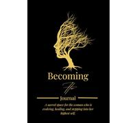 Becoming Her: A Self- Discovery & Gratitude Journal for the Woman Who's Ready to Rise