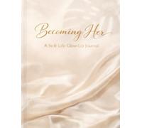 Becoming her: A Soft Life Glow-Up Journal