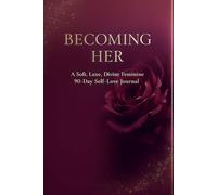 BECOMING HER: A Soft, Luxe, Divine Feminine 90-Day Self-Love Journal