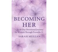 Becoming Her: A Women's Devotional on Proverbs 31