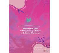 Becoming Her Again: A 90-Day Journey with Jesus to Rediscover Who You Are
