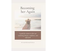 Becoming her Again: A guide for women in their 40s reclaiming identity, confidence, and self-worth