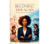 BECOMING HER AGAIN: A guide to love, harmony, and respect in the home