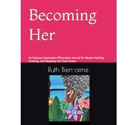 Becoming Her: An Empress Expression Affirmation Journal for Women Healing, Growing, and Stepping Into Their Power