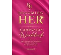 Becoming Her Companion Workbook: You’re Not Lost-You’ve Outgrown Who You Used to Be