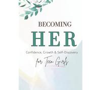 Becoming Her: Confidence, Growth & Self-Discovery for Teen Girls