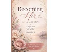 Becoming Her Daily Journal: A Gentle Space For Reflection Growth and Becoming