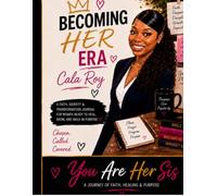 Becoming HER ERA: A Faith, Identity & Transformation Journal for Women Ready to Heal, Glow, and Walk in Purpose.