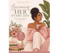 Becoming Her Every Day: A 30-Page Affirmation Coloring Book for Women | Self-Love, Growth & Mindful Coloring