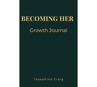 Becoming Her: Growth: A Guided Journal for Personal Growth, Self-Reflection and Inner Development (Becoming Her Collection)