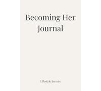 Becoming Her Journal: An Aesthetic Lifestyle Notebook for Self-Discipline, Habits and Personal Growth (Lifestyle Jurnals)