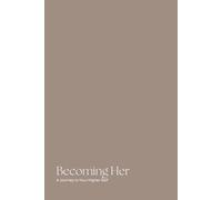 Becoming Her Journal: Self Discovery for Women in their 20's and 30's