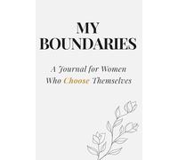 Becoming Her: My Boundaries: A Guided Journal for Setting Boundaries, Self-Respect & Emotional Protection