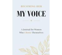 Becoming Her: My Voice: A Guided Journal to Speak Your Truth, Express Yourself Freely & Build Unshakable Confidence