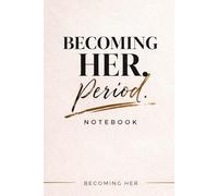 Becoming Her. Period.: A Minimalist Hardcover Journal for Women Focused on Intentional Growth