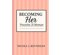 Becoming Her: Proverbs 31 Woman