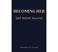 Becoming Her: Self-Worth: A Guided Journal for Confidence, Boundaries and Self-Respect (Becoming Her Collection)