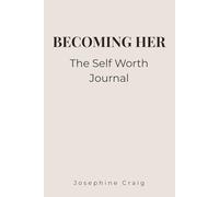 Becoming Her: Self Worth: A Journal for Women to Build Confidence, Know Your Value and Stop Seeking External Validation