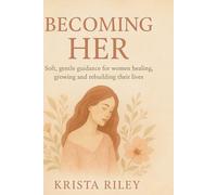 Becoming Her: Soft, gentle guidance for women healing, growing, and rebuilding their lives.