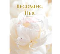 Becoming Her: Soft Girl Edition: A Guided Journal for Healing, Growth, and Self-Love