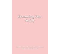 Becoming Her, Softly: Gentle Growth, Self-Trust, and Becoming the Woman You’re Meant to Be