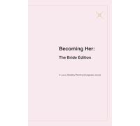 Becoming Her: The Bride Edition: A Luxury Wedding Planning & Bridal Keepsake Journal for Your Most Beautiful Chapter